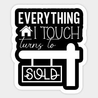 Everything I touch turns to sold Sticker